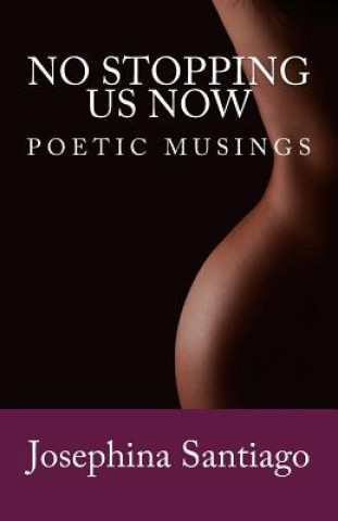 Könyv No Stopping Us Now: Poetic Musings Josephina Santiago