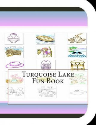 Könyv Turquoise Lake Fun Book: A Fun and Educational Book About Turquoise Lake Jobe Leonard