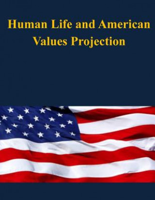 Könyv Human Life and American Values Projection U S Army War College