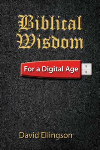 Buch Biblical Wisdom For a Digital Age Dr David R Ellingson