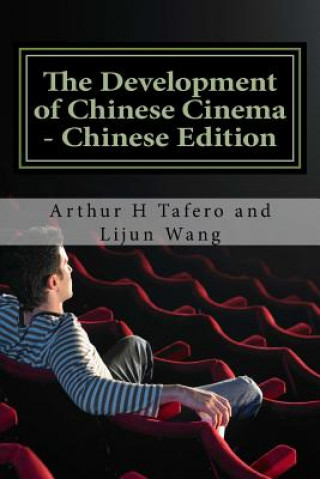 Book The Development of Chinese Cinema - Chinese Edition: Bonus! Buy This Book and Get a Free Movie Collectibles Catalogue!* Arthur H Tafero