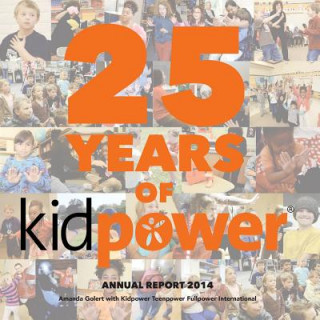 Kniha 25 Years of Kidpower: 2014 Annual Report Amanda Golert