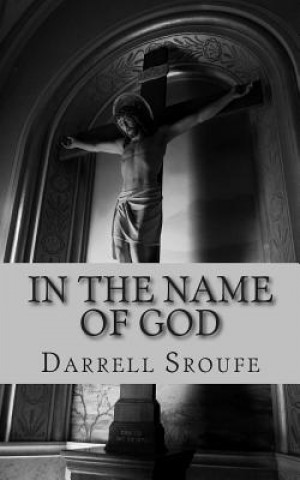 Kniha In The Name Of God Darrell Lynn Sroufe