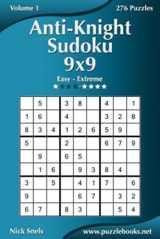 Book Anti-Knight Sudoku 9x9 - Easy to Extreme - Volume 1 - 276 Puzzles Nick Snels