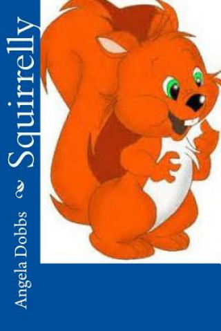 Knjiga Squirrelly Mrs Angela N Dobbs