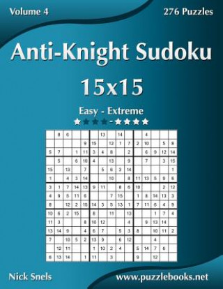 Livre Anti-Knight Sudoku 15x15 - Easy to Extreme - Volume 4 - 276 Puzzles Nick Snels