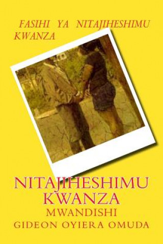 Kniha Nitajiheshimu Kwanza MR Gideom Oyiera Omuda