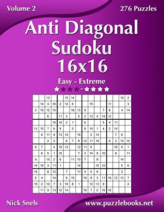 Könyv Anti Diagonal Sudoku 16x16 - Easy to Extreme - Volume 2 - 276 Puzzles Nick Snels