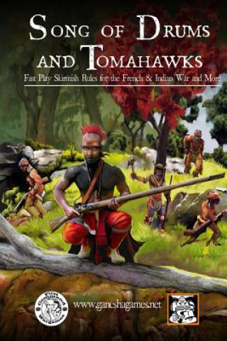 Carte Song of Drums and Tomahawks: Fast Play Skirmish Rules for the French & Indian War and More Mike Demana