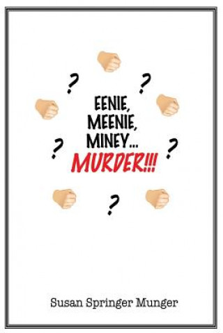 Carte Eenie, Meenie, Miney, Murder!!! Susan Springer Munger