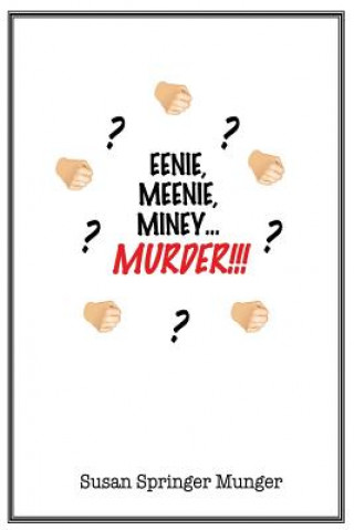 Книга Eenie, Meenie, Miney, Murder!!! Susan Springer Munger