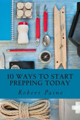 Buch 10 Ways to Start Prepping Today Robert Paine