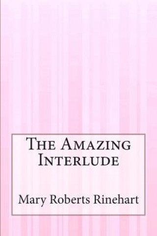Book The Amazing Interlude Mary Roberts Rinehart