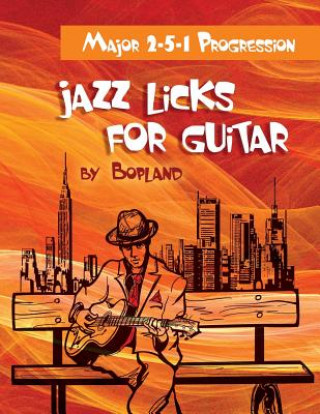 Kniha Jazz Licks For Guitar: Major 2-5-1 Progression Bopland