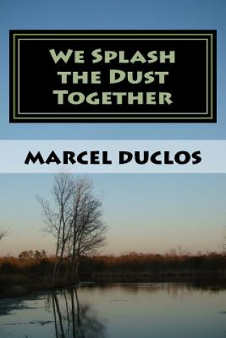 Könyv We Splash the Dust Together Marcel Aime Duclos
