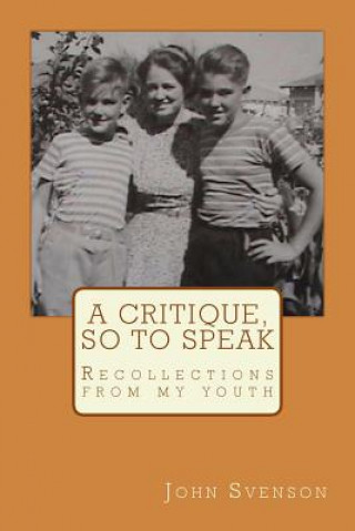 Kniha A critique, so to speak: Recollections from my youth John Svenson