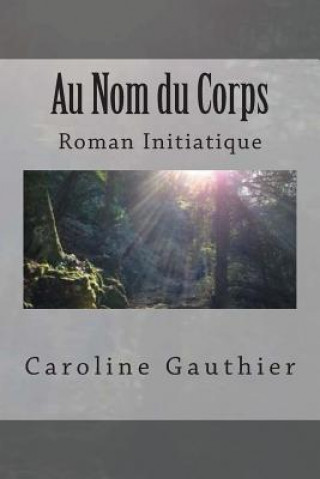 Książka Au Nom Du Corps Caroline Gauthier