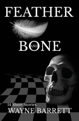 Knjiga Feather and Bone Wayne Barrett