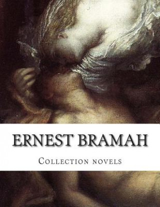 Könyv Ernest Bramah, Collection novels Ernest Bramah