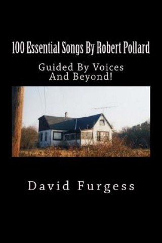 Książka 100 Essential Songs By Robert Pollard: Genius Needs No Remx David Furgess