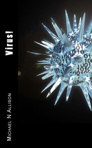 Knjiga Virus!: A Technothriller Michael N Allison