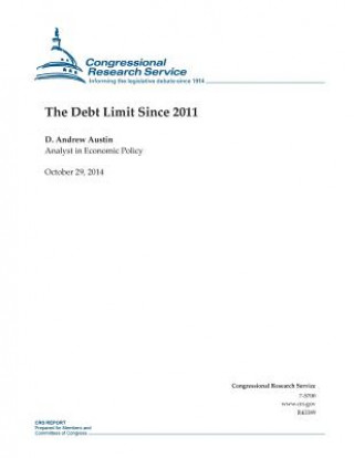 Kniha The Debt Limit Since 2011 Congressional Research Service