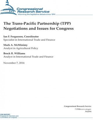 Kniha The Trans-Pacific Partnership (TPP) Negotiations and Issues for Congress Congressional Research Service