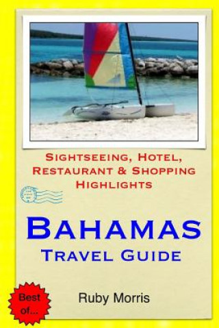 Carte Bahamas Travel Guide: Sightseeing, Hotel, Restaurant & Shopping Highlights (Illustrated) Ruby Morris
