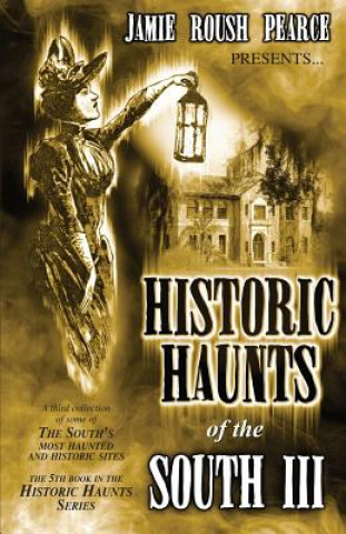 Kniha Historic Haunts of the South 3 Jamie Roush Pearce