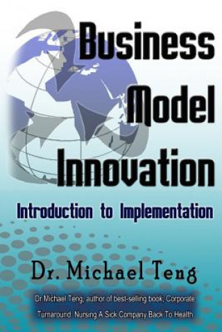 Libro Business Model Innovation: Introduction to Implementation Dr Michael Teng