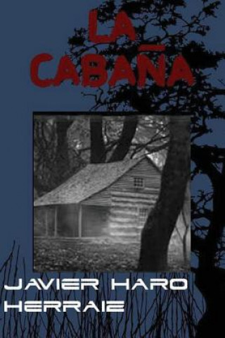 Könyv La Cabana Javier Haro Herraiz