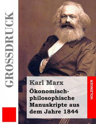 Kniha Ökonomisch-philosophische Manuskripte aus dem Jahre 1844 (Großdruck) Karl Marx