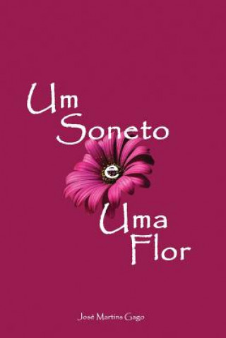 Knjiga Um Soneto e Uma Flor Jose Martins Gago