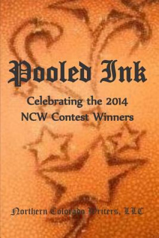 Książka Pooled Ink: Celebrating the 2014 NCW Contest Winners LLC Northern Colorado Writers