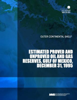 Carte Outer Continental Shelf: Estimated Proved and Unproved Oil and Gas Reserves, Gulf of Mexico, December 31, 1995 Resource Evaluation Office