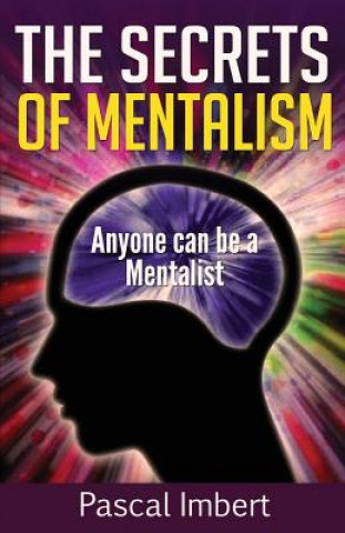 Könyv The Secrets of Mentalism: Anyone can be a Mentalist Pascal Imbert