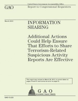 Kniha Information Sharing: Additional Actions Could Help Ensure That Efforts to Share Terrorism-Related Suspicious Activity Reports Are Effective Government Accountability Office