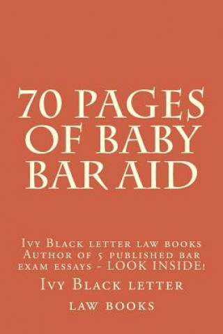 Kniha 70 Pages of Baby Bar Aid: Ivy Black letter law books Author of 5 published bar exam essays - LOOK INSIDE! Ivy Black Letter Law Books