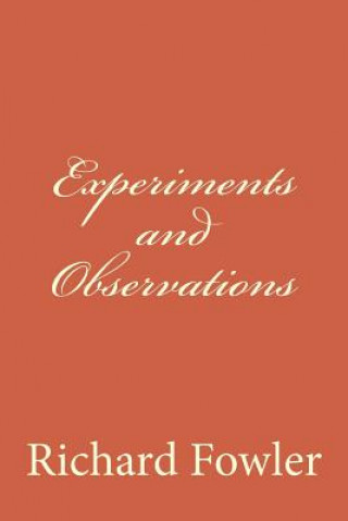 Kniha Experiments and Observations Richard Fowler