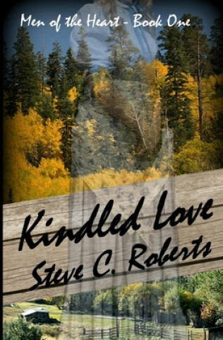 Книга Kindled Love: Men of the Heart - Book One Steve C Roberts