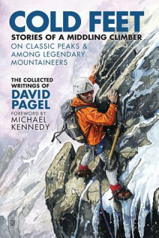 Könyv Cold Feet: Stories of a Middling Climber On Classic Peaks & Among Legendary Mountaineers David Pagel