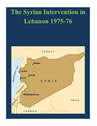 Knjiga The Syrian Intervention in Lebanon 1975-76 Usmc Command and Staff College