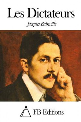 Könyv Les Dictateurs Jacques Bainville