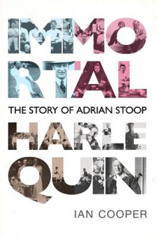 Kniha Immortal Harlequin: The Story of Adrian Stoop Ian Cooper