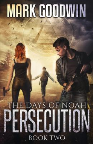 Knjiga The Days of Noah: Book Two: Persecution Mark Goodwin
