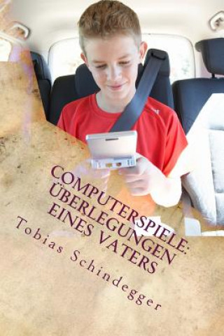 Carte Computerspiele: Überlegungen eines Vaters Tobias Schindegger