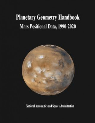 Buch Planetary Geometry Handbook: Mars Positional Data, 1990-2020 National Aeronautics and Administration