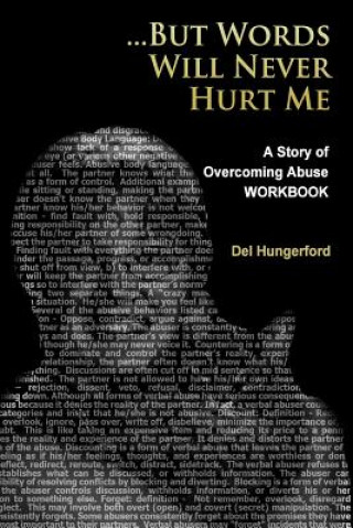 Carte But Words Will Never Hurt Me: Workbook: A Story of Overcoming Abuse Del Hungerford