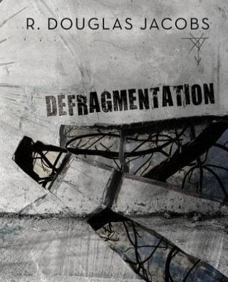 Knjiga deFragmentation: A Soliloquy In Free Verse R Douglas Jacobs