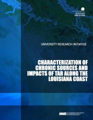 Kniha Characterization of Chronic Sources and Impacts of Tar along the Louisiana Coast U S Department of the Interior